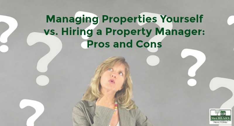 Managing Properties Yourself vs. Hiring a Property Manager: Pros and Cons